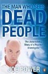 Joe Power - The Man Who Sees Dead People