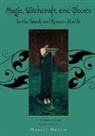 Daniel Ogden, Daniel (Professor of Ancient History Ogden, Ogden Daniel - Magic, Witchcraft and Ghosts in the Greek and Roman Worlds