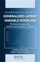 Sophia Rabe-Hesketh, Sophia (University of California Rabe-Hesketh, Rabe-Hesketh Sophia, Anders Skrondal, Anders (London School of Economics Skrondal, Anders Rabe-Hesketh Skrondal... - Generalized Latent Variable Modeling