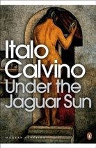 Italo Calvino, Martin Mclaughlin, William Weaver - Under the Jaguar Sun