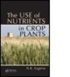 N. K. Fageria, Nand Kumar Fageria, Nand Kumar (Embrapa Fageria, Fageria Nand Kumar - The Use of Nutrients in Crop Plants