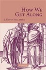 J. David Velleman, J. David (New York University) Velleman, J.David Velleman - How We Get Along