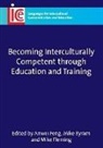 Dr Anwei Feng, Michael Byram, Michael (University of Durham) Byram, Prof Michael Byram, Anwei Feng, Anwei (University of Bangor) Feng... - Becoming Interculturally Competent Through Education and Training