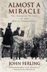 John Ferling, John (Professor of History (Emeritus) Ferling - Almost a Miracle
