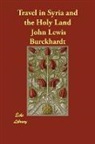 John Lewis Burckhardt, John Lewis Burckhardt - Travel in syria and the holy land