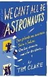 Tim Clare - We Can't All Be Astronauts