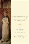 Thomas Aquinas, Riachard J Regan, Richard J Regan, Richard J. Regan, Richard J./ Thomas Regan - Compendium of Theology by Thomas Aquinas