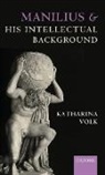 Katharina Volk, Katharina (Associate Professor Volk, Volk Katharina - Manilius and His Intellectual Background