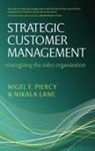 Nikala Lane, Nikala (Associate Professor of Marketing Lane, Lane Nikala, Nigel F Piercy, Nigel F (Professor of Marketing and Strategy Piercy, Nigel F. Piercy... - Strategic Customer Management