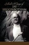 Jay Higginbotham - Selected Writings of Jay Higginbotham
