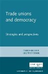 Mark Wood Harcourt, Wyn Grant, Mark Harcourt, Harcourt Mark, Shirin Rai, Geoffrey Wood - Trade Unions and Democracy