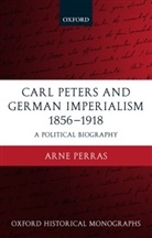 Arne Perras, Arne (Foreign Editor Perras, Perras Arne - Carl Peters and German Imperialism 1856-1918