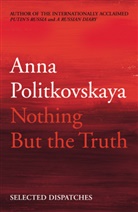 Anna Politkovskaya, Anna Politkowskaja - Nothing but the truth