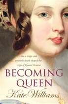 Kate Williams - Becoming Queen