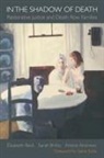 Arlene Andrews, Arlene (Professor of Social Work Andrews, Andrews Arlene, Elizabeth Beck, Elizabeth (Associate Professor of Social Work Beck, Elizabeth/ Britto Beck... - In the Shadow of Death
