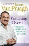 James Van Praagh, James Van Praagh - Watching Over Us