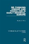 Stephen D. White, White Stephen D. - Re-Thinking Kinship and Feudalism in Early Medieval Europe