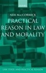Neil MacCormick, Neil (Formerly Regius Professor Emeritus of Public Law and the Law of Nature and Nations in the University of Edinburgh) MacCormick, MacCormick Neil - Practical Reason in Law and Morality