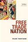Frank Trentmann, Trentmann Frank - Free Trade Nation