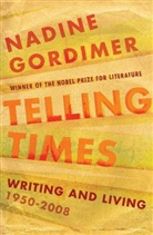 Nadine Gordimer - Telling Times: Writing and Living, 1950-2008