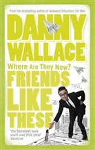 Danny Wallace - Friends Like These