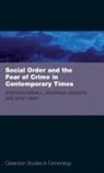 Stephen Farrall, Stephen D. Farrall, Stephen D. Jackson Farrall, Stephen Jackson Farrall, Farrall Stephen D., Emily Gray... - Social Order and the Fear of Crime in Contemporary Times