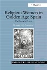 Elizabeth A. Lehfeldt, Lehfeldt Elizabeth A. - Religious Women in Golden Age Spain