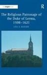 Lisa A. Banner, Lisaa. Banner, Banner Lisa A., Banner Lisa - Religious Patronage of the Duke of Lerma, 1598-1621