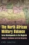 Anthony Cordesman, Anthony H Cordesman, Anthony H. Cordesman, Anthony H./ Nerguizian Cordesman, Aram Nerguizian - The North African Military Balance