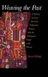 Susan Kellogg, Susan (Associate Professor of History Kellogg, Kellogg Susan - Weaving the Past