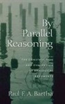 Bartha, Paul Bartha, Paul F. A. Bartha, Paul F.A. Bartha - By Parallel Reasoning
