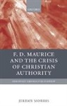 J. N. Morris, Jeremy Morris, Jeremy (Dean Morris, Morris Jeremy - F. D. Maurice And the Crisis of Christian Authority