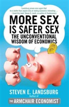 Steven E Landsburg, Steven E. Landsburg - More Sex is Safer Sex