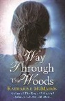Katharine McMahon, McMahon Katharine, Katharine Mcmahoon - A way through the woods