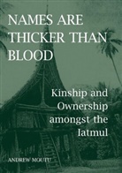 Andrew Moutu, Andrew (Leach/Royal Anthropological Institute Fellow Moutu - Names Are Thicker Than Blood