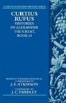 J E Atkinson, J. E./ Yardley Atkinson, J C Yardley - Curtius Rufus, Histories of Alexander the Great