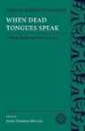 John Gruber-Miller, John (EDT) Gruber-Miller, John Gruber-Miller, John (Professor of Classics Gruber-Miller, Gruber-Miller John - When Dead Tongues Speak