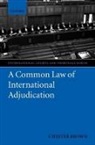 Chester Brown - A Common Law of International Adjudication