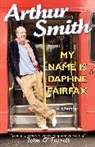 Arthur Smith - My Name is Daphne Fairfax