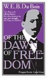 Bois W. E. B. Du, W. Du Bois, W. E. B. Du Bois, W.E.B. Du Bois, William E. B. Du Bois - Of the Dawn of Freedom