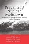 James Clay Moltz, Adam Moltz Stulberg, Asst. Prof Adam N. Moltz Stulberg, James Clay Moltz, Moltz James Clay, Vladimir A. Orlov... - Preventing Nuclear Meltdown