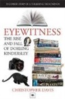 Christopher Davis - Eyewitness: The Rise and Fall of Dorling Kindersley