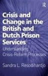 Sandra L. Resodihardjo, Resodihardjo Sandra L. - Crisis and Change in the British and Dutch Prison Services