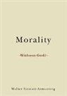 Walter Sinnott-Armstrong - Morality Without God