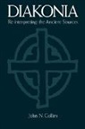 John N Collins, John N (Professor Collins, John N. Collins - Diakonia Re-interpreting the Ancient Sources