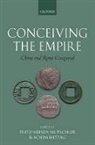 Fritz-Heiner Mutschler, Fritz-Heiner (EDT)/ Mittag Mutschler, Achim Mittag, Achim (Professor of Chinese Studies Mittag, Mittag Achim, Fritz-Heiner Mutscher... - Conceiving the Empire