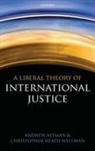 Andrew Altman, Andrew/ Wellman Altman, Christopher Heath Wellman, Wellman Christopher Heath - A Liberal Theory of International Justice
