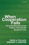 Mark A. Pollack, Mark A./ Shaffer Pollack, Gregory C. Shaffer - When Cooperation Fails