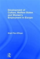 Pfau-Effinger Birgit, Birgit Pfau-Effinger, Pfau-Effinger Birgit - Development of Culture, Welfare States and Women s Employment in Europ