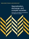 Elizabeth M. Brumfiel, Elizabeth M. Earle Brumfiel, Elizabeth M. Brumfiel, Brumfiel Elizabeth M., Timothy K. Earle, Earle Timothy K. - Specialization, Exchange and Complex Societies